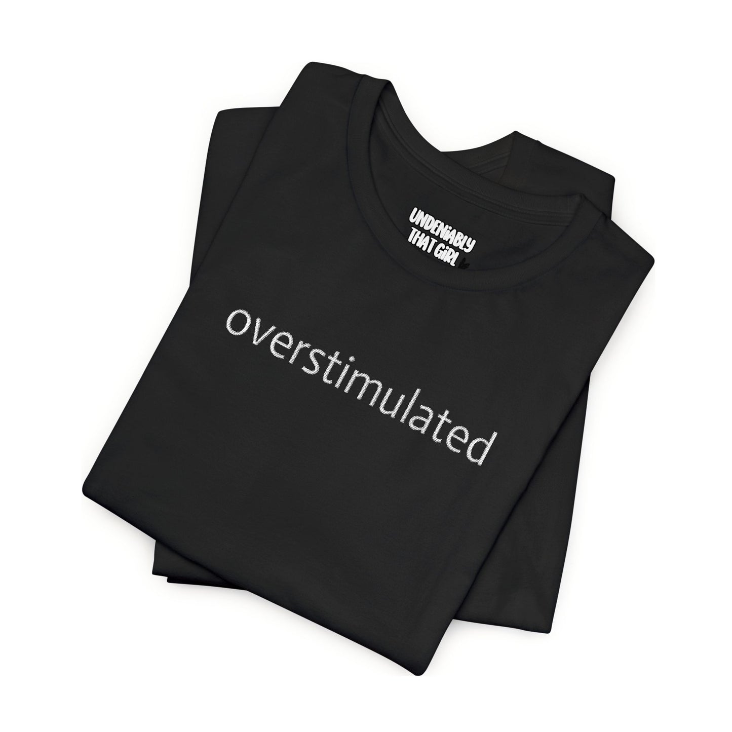 Overstimulated Unisex Tee