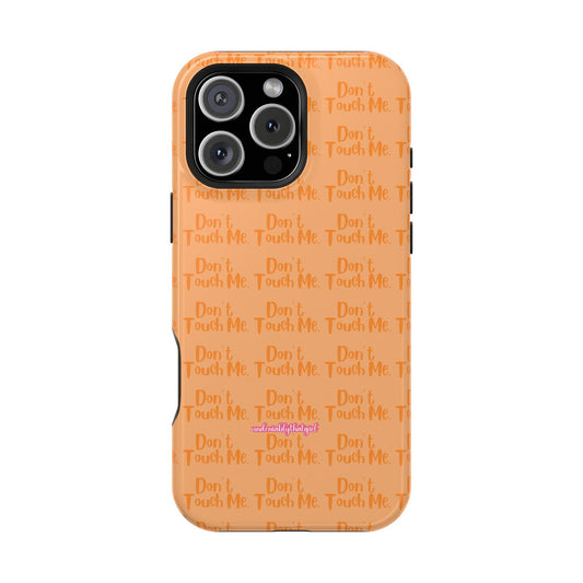 Don't Touch Me Orange Case
